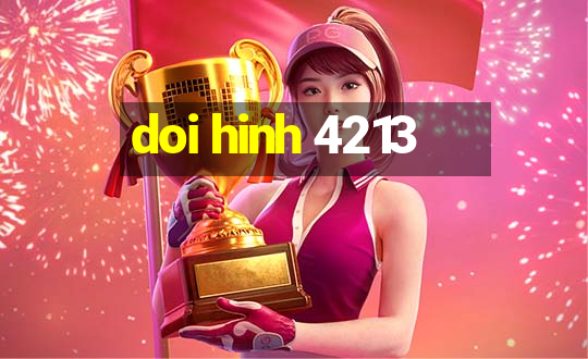 doi hinh 4213