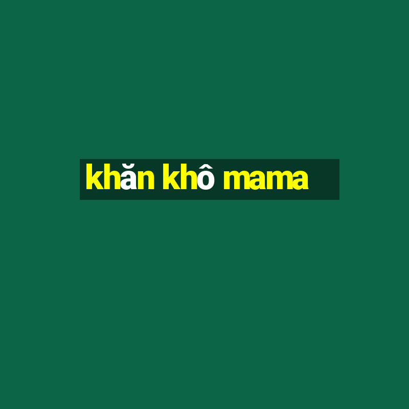 khăn khô mama