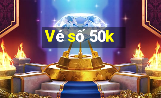 Vé số 50k