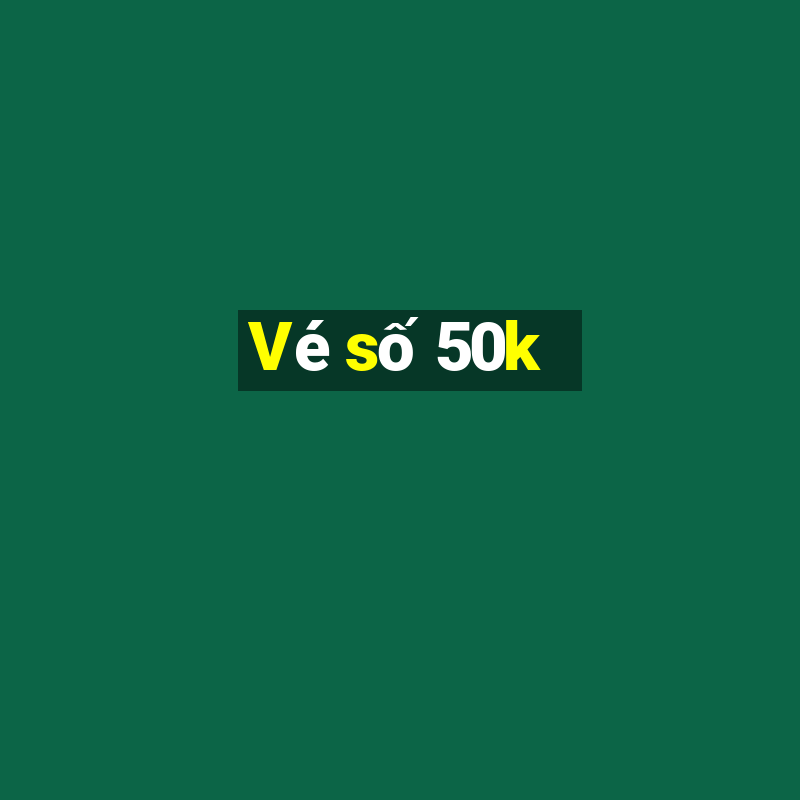 Vé số 50k