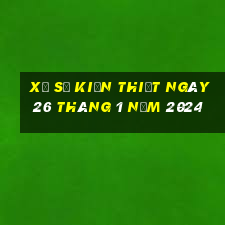 xổ số kiến thiết ngày 26 tháng 1 năm 2024