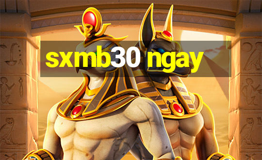 sxmb30 ngay