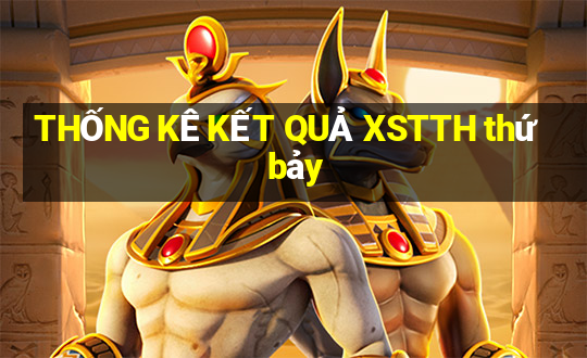 THỐNG KÊ KẾT QUẢ XSTTH thứ bảy