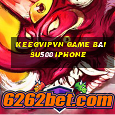 Keegvipvn Game Bài Su500 Iphone