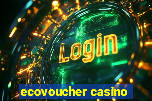 ecovoucher casino