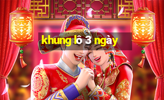 khung lô 3 ngày