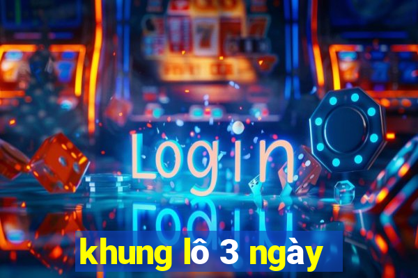 khung lô 3 ngày