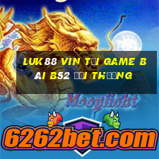 Luk88 Vin Tại Game Bài B52 Đổi Thưởng