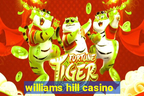 williams hill casino