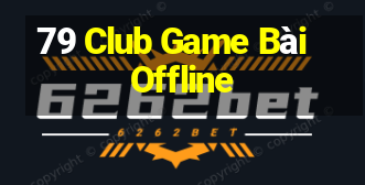 79 Club Game Bài Offline