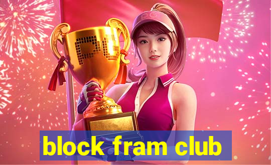 block fram club