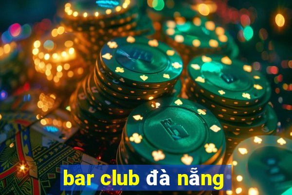 bar club đà nẵng