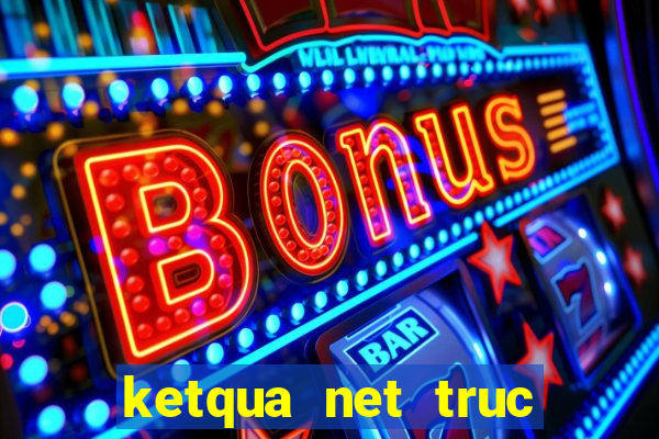 ketqua net truc tiep mien bac