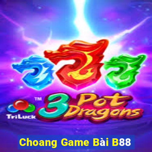 Choang Game Bài B88