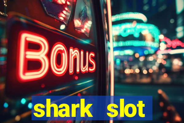 shark slot ฝาก 10 รับ100