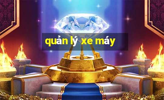 quản lý xe máy