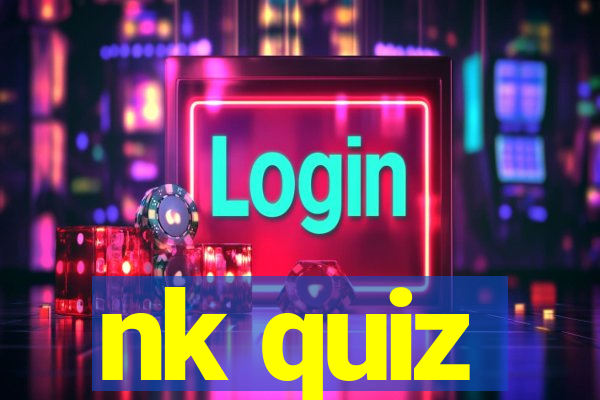 nk quiz