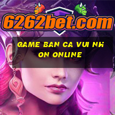 game ban ca vui nhon online