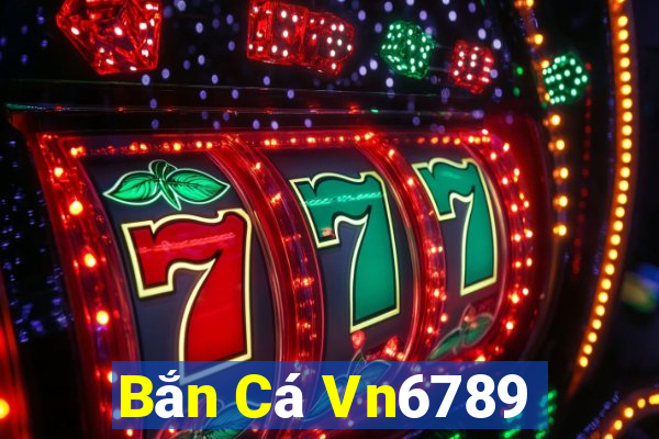 Bắn Cá Vn6789