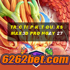 Trực tiếp kết quả xs Max3D Pro ngày 27