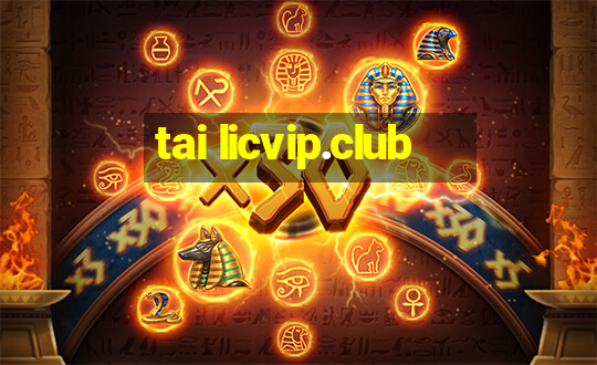 tai licvip.club