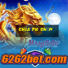 Chia pk Chọn