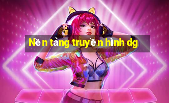 Nền tảng truyền hình dg