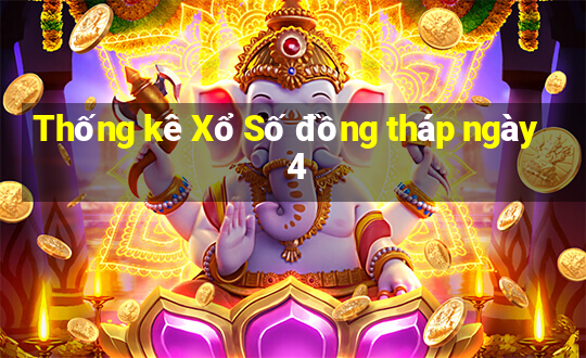 Thống kê Xổ Số đồng tháp ngày 4