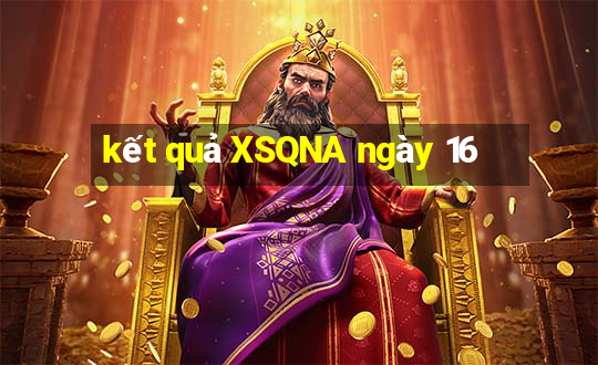 kết quả XSQNA ngày 16