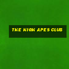 the high apes club