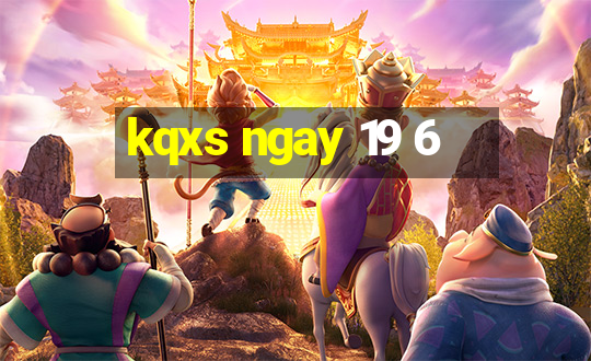 kqxs ngay 19 6