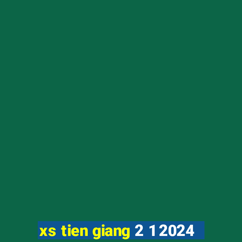 xs tien giang 2 1 2024