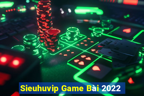 Sieuhuvip Game Bài 2022