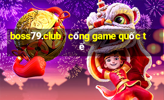 boss79.club   cổng game quốc tế