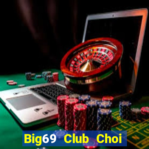 Big69 Club Choi Game Đánh Bài