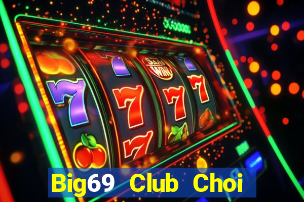 Big69 Club Choi Game Đánh Bài