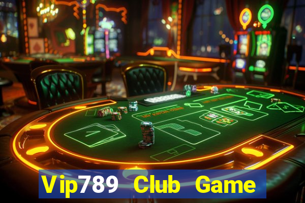 Vip789 Club Game Bài Hot Nhất Hiện Nay