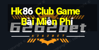 Hk86 Club Game Bài Miễn Phí