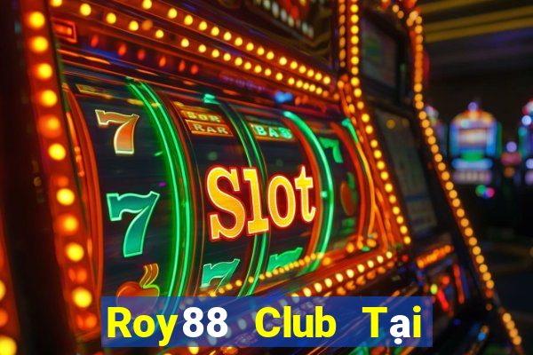 Roy88 Club Tại Game Bài B52 Đổi Thưởng