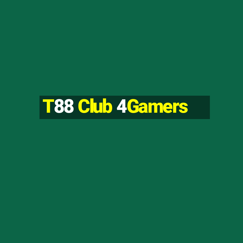 T88 Club 4Gamers