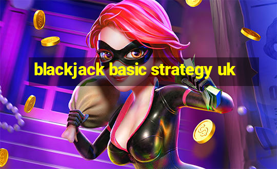 blackjack basic strategy uk