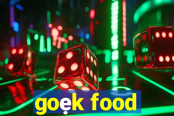 goẹk food