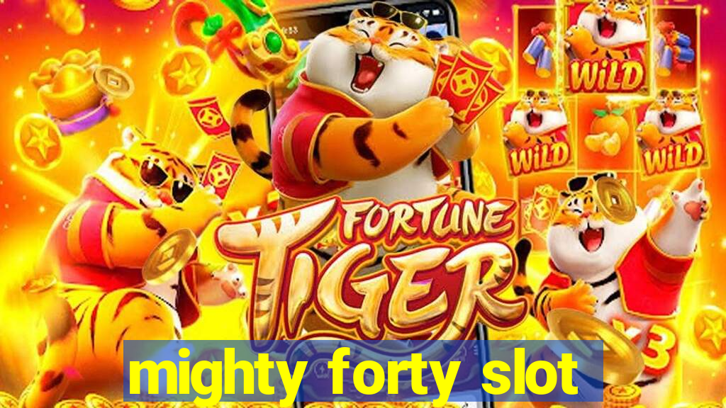 mighty forty slot