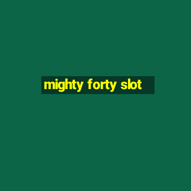 mighty forty slot