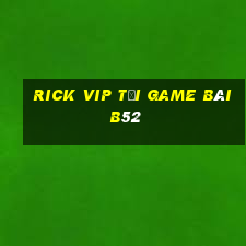 Rick Vip Tải Game Bài B52