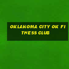 oklahoma city ok fitness club