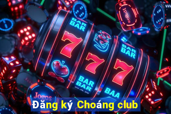 Đăng ký Choáng club