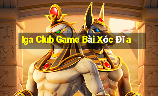 Iga Club Game Bài Xóc Đĩa