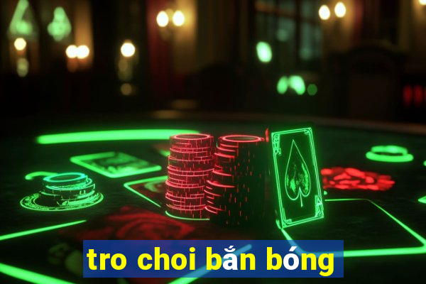 tro choi bắn bóng