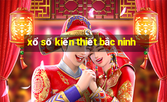 xổ số kiến thiết bắc ninh